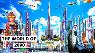 The World Of 2090  A Look Into The Future World [upl. by Otnicaj876]