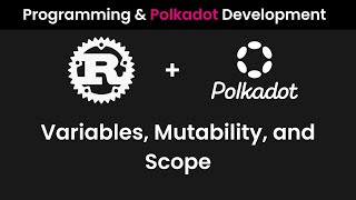 Variables Mutability Scope  Programming 101 and Polkadot Development Part 4 [upl. by Connolly]