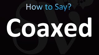 How to Pronounce Coaxed Correctly [upl. by Vaughn]