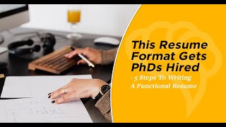 This Resume Format Gets PhDs Hired  5 Steps To Writing A Functional Resume [upl. by Darnell408]