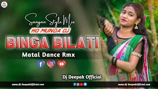 Binga Bilati Ho Munda Dj Song  Karanjia Style Matal Dance Mix  Dj Deepak Official [upl. by Ecile]