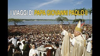 I viaggi di Papa Giovanni Paolo II [upl. by Beatrice428]