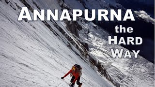 Annapurna South Face · The Hardest Way Up [upl. by Follmer]