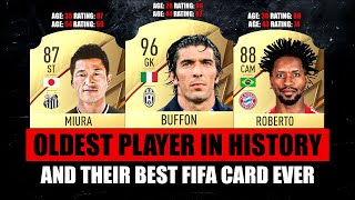 OLDEST PLAYERS In HISTORY And Their Best Ever FIFA Card 😱😵 ft Buffon Miura Roberto… etc [upl. by Nyrac]