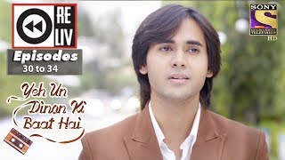 Weekly Reliv  Yeh Un Dinon Ki Baat Hai  16th Oct to 20th Oct 2017  Episode 30 to 34 [upl. by Alletniuq]