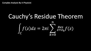 Cauchys Residue Theorem  Complex Analysis By a Physicist [upl. by Irreg]