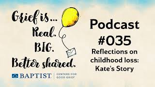 Episode 35 Reflections on childhood loss Kates Story [upl. by Melbourne662]