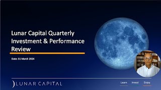 Lunar Capital Quarterly Investment amp Performance Review  31 March 2024 [upl. by Sayce]