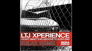 LTJ Xperience  I Dont Want This Groove To Ever End Relax Remix 🎧 [upl. by Albertina]