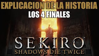 EXPLICACION DE LA HISTORIA Y LOS 4 FINALES  SEKIRO SHADOWS DIE TWICE [upl. by Darda]