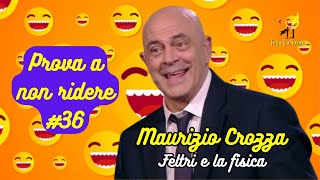 Maurizio Crozza  Feltri e la fisica  Prova a non ridere 😝 Episodio 36 [upl. by Eesak519]