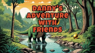 Dannys Adventure with Friends [upl. by Higginson]