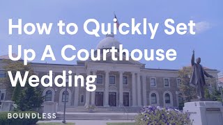 How to Quickly Set Up a Courthouse Wedding [upl. by Eirahs954]