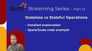 Spark Streaming Series  13 Stateless Vs Stateful Operations  Managed vs Arbitrary Stateful Ops [upl. by Klug1]