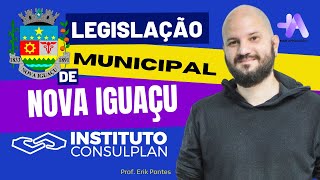 Legislação Municipal de Nova Iguaçu  Instituto Consulplan  Concurso Nova Iguaçu [upl. by Drucie]