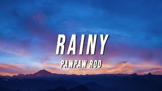 PawPaw Rod  Rainy Lyrics [upl. by Llerrac]