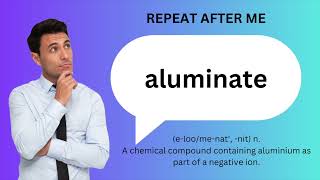 How to SAY and USE ALUMINATE [upl. by Ayyn]