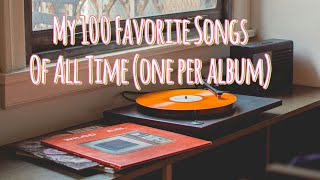 My Top100 Songs of all time One Song Per Album [upl. by Solon117]