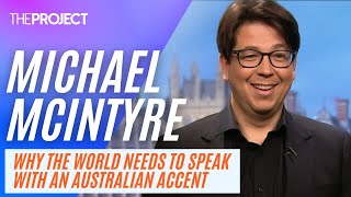 Michael McIntyre Why The World Needs To Speak With An Australian Accent [upl. by Htieh873]