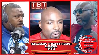 Black Trill Boxing Talk on LDBC Racism Was Super Bad  So I Came up with Black Fight Fan Part 1 [upl. by Kendell]