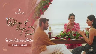 Dreamy Proposal Date  When It Rings True by Tanishq with Shivani Bafna  Ep 01 Promo [upl. by Lai940]