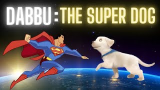 DABBU  The Super Dog kids Story [upl. by Aldin]