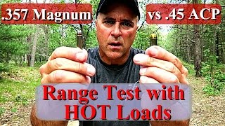 357 Magnum VS 45 acp  Amazing Results with HOT Loads  TheFireArmGuy [upl. by Semajwerdna]