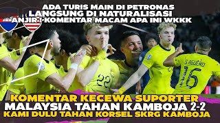 KOMENTAR KECEWA SUPORTER MALAYSIA CUMA TAHAN KAMBOJA 22  DULU TAHAN KORSEL SEKARANG KAMBOJA WKK [upl. by Munson]