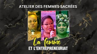 Atelier des femmes sacrèes Thème La femme et lentrepreneuriat [upl. by Pendergast]