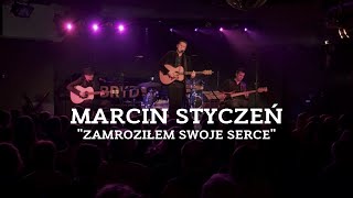 Marcin Styczeń  Zamroziłem swoje serce live [upl. by Llemhar848]