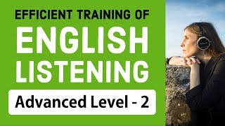 Efficient training of English listening  Advanced Level 2 [upl. by Volpe]