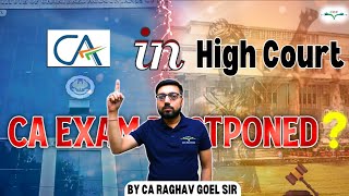 CA Exam Postponed   ICAI in Delhi High Court  Latest Update By CA Raghav Goel Sir COC Education [upl. by Isiah]