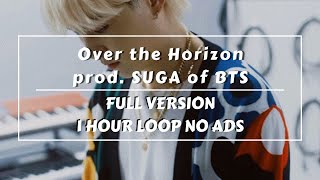 OVER THE HORIZON PROD SUGA OF BTS  FULL VERSION 1 HOUR LOOP [upl. by Rudin]