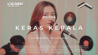 Meiska  Keras Kepala  Live at Voks Music Rooms [upl. by Tnerb]