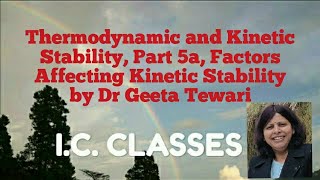 Thermodynamic and Kinetic Stability Part 5a Factors Affecting Kinetic Stability by Dr Geeta Tewari [upl. by Jeth]