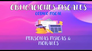 OBLIGACIONES FISCALES PERSONAS FISICAS Y MORALES [upl. by Orgalim885]