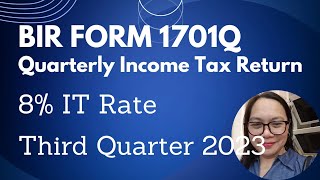 BIR FORM 1701Q QUARTERLY INCOME TAX  8 IT Rate THIRD QUARTER 2023 [upl. by Anyrb460]