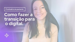 Prontuário do paciente Como fazer a transição para o digital [upl. by Ramed915]