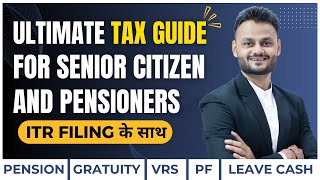 Ultimate Income Tax Guide amp ITR Filing for Senior Citizen and pensioners in AY 202425 [upl. by Orlene796]