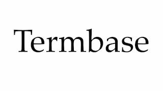 How to Pronounce Termbase [upl. by Bathsheeb]