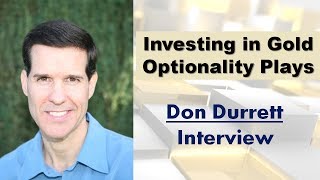 Investing in Gold Optionality Plays  Don Durrett [upl. by Reiche]