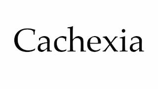 How to Pronounce Cachexia [upl. by Ardeid620]