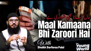 Maal Kamaana Bhi Zaroori Hai  The Young World Episode 06  Shaikh Sarfaraz Faizi [upl. by Brenton]