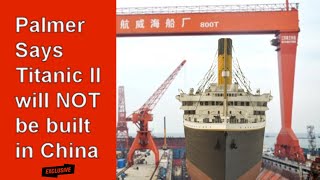 Titanic II 2027 Will NOT Be Built In Jinling China [upl. by Ferwerda810]