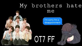 My brothers hate me BTS FF OT7 Brothers Requested [upl. by Anole]