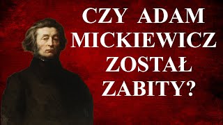 Adam Mickiewicz został zabity Tajemnicza śmierć Mickiewicza Jak zmarł Adam Mickiewicz Biografia [upl. by Aloap954]