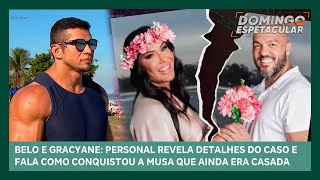 Belo e Gracyane Personal abre o jogo e revela detalhes do inicio relacionamento com a musa [upl. by Nnaillij637]