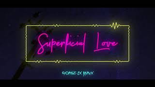 Superficial Love Gomez Lx Remix [upl. by Nonnad]