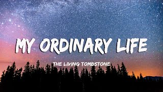 The Living Tombstone  My Ordinary Life LyricsVietsub [upl. by Attikin]