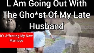 L Am Going Out With The Ghost Of My Late Husband  Latest African Confessions [upl. by Aerdnahs]